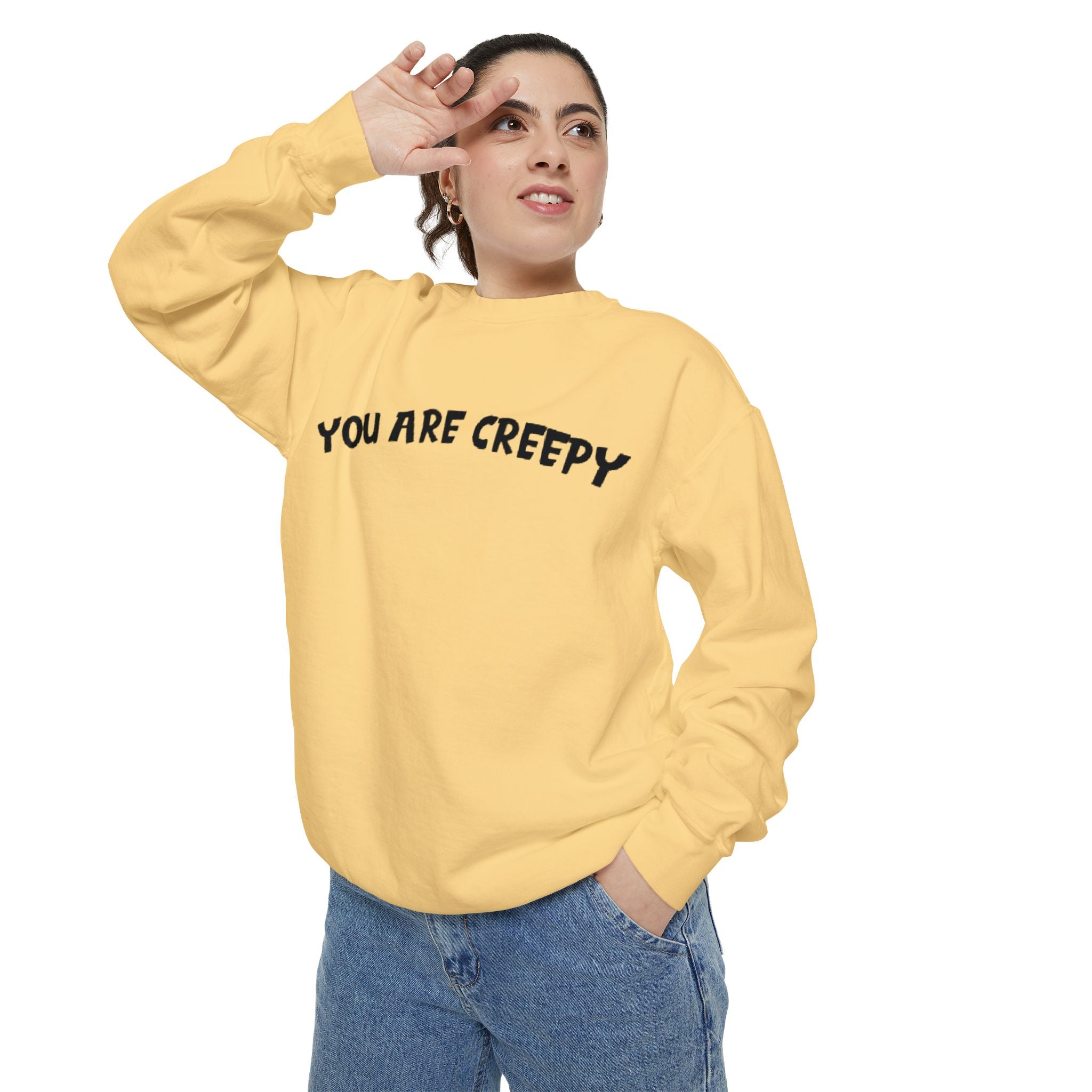 You are Creepy | Unisex Garment-Dyed Sweatshirt